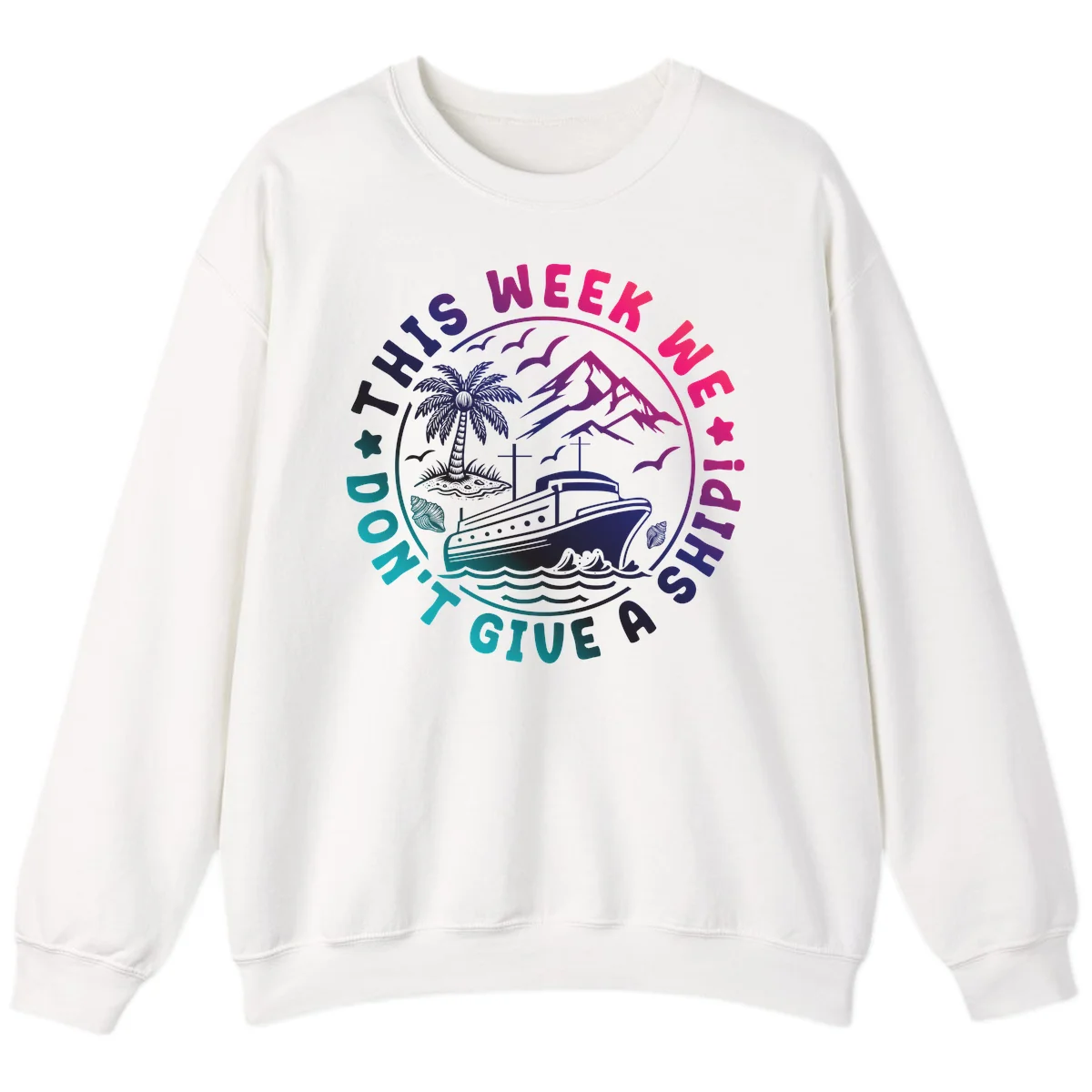 This Week I'm On A Cruise Ship Sweatshirt in White