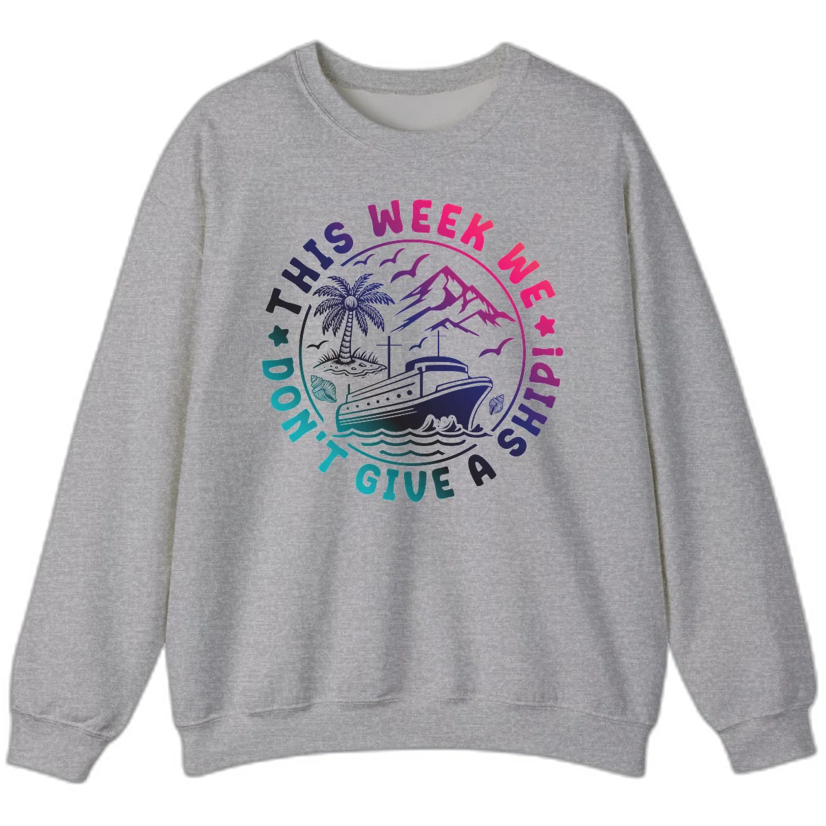 This Week I'm On A Cruise Ship Sweatshirt in Sport Grey