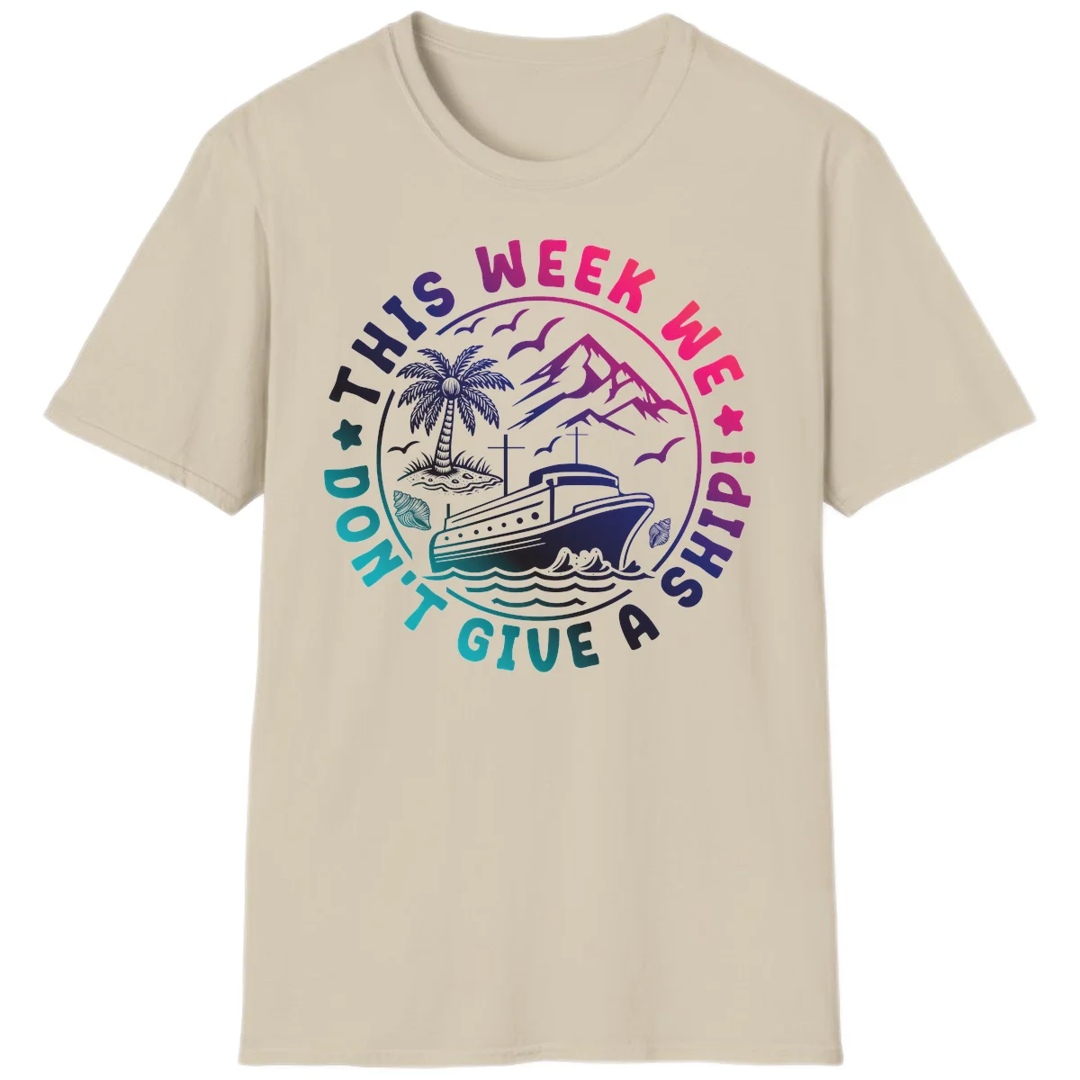 This Week I'm On A Cruise Ship T-Shirt in Sand