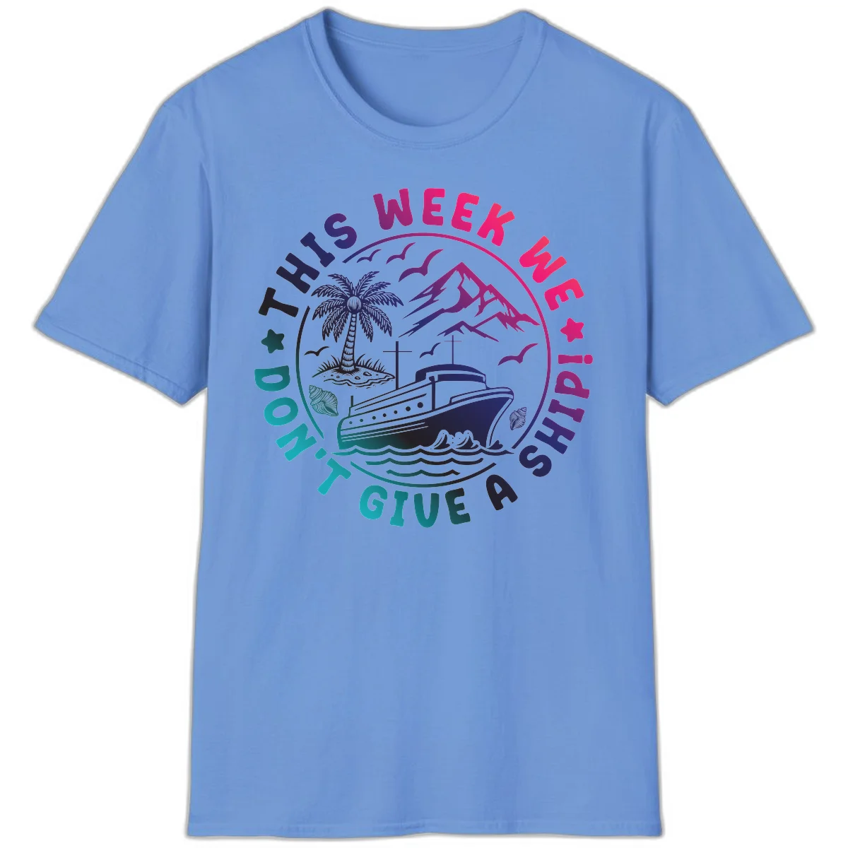 This Week I'm On A Cruise Ship T-Shirt in Carolina Blue