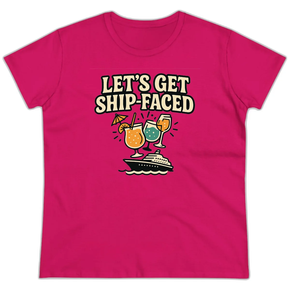 Let's Get Ship-Faced Ladies Tee in Heliconia