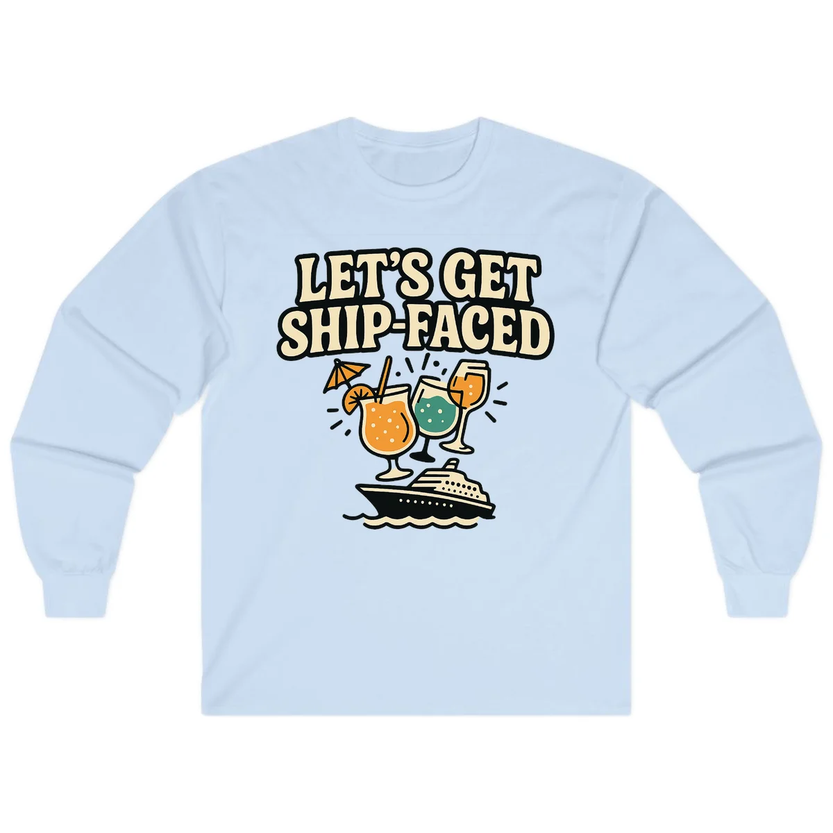 Let's Get Ship-Faced Long Sleeve Tee in Light Blue