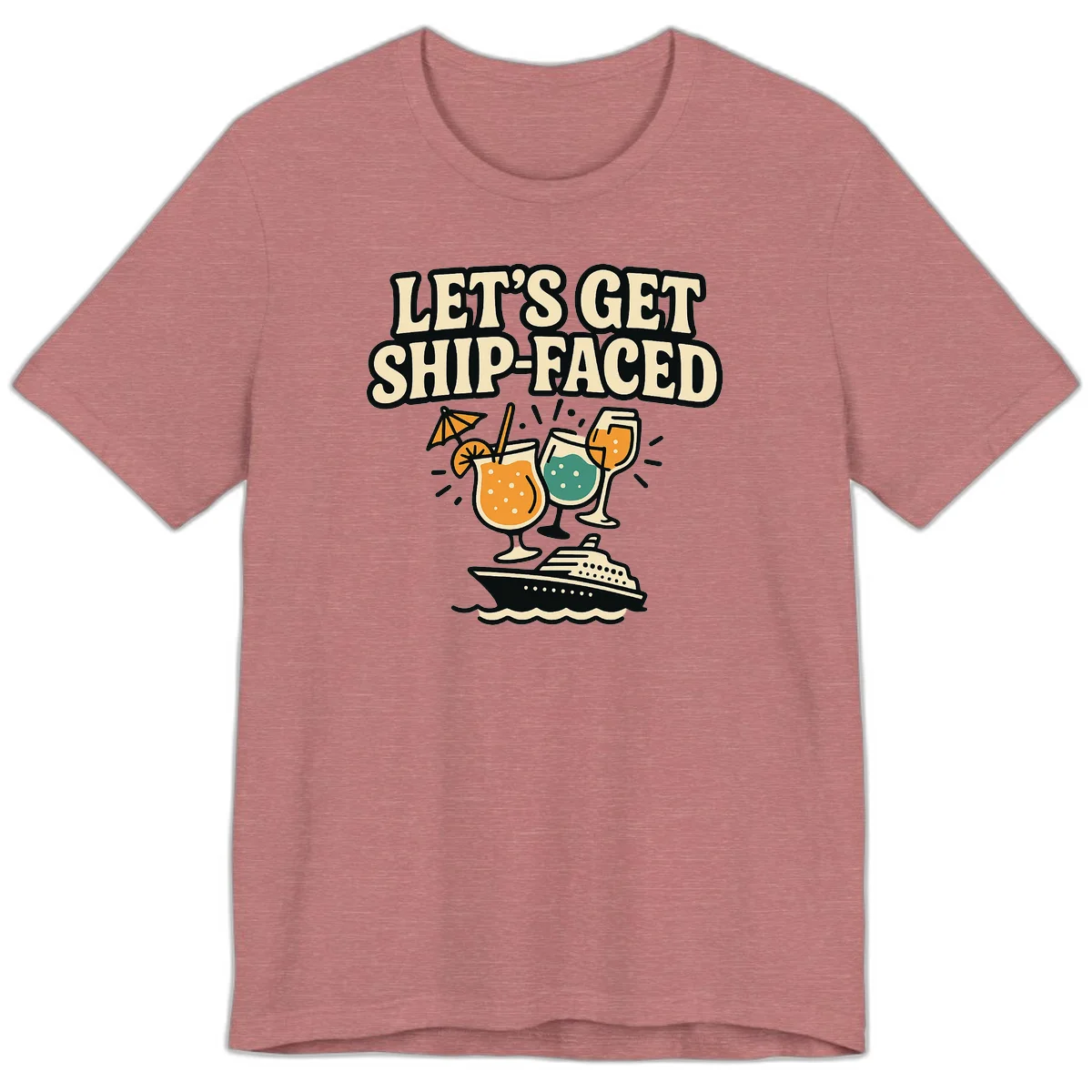 Let's Get Ship-Faced Premium T-Shirt in Heather Mauve