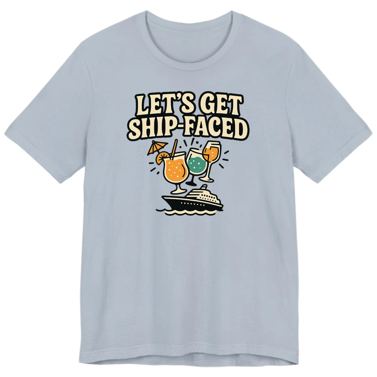 Let's Get Ship-Faced Premium T-Shirt in Light Blue