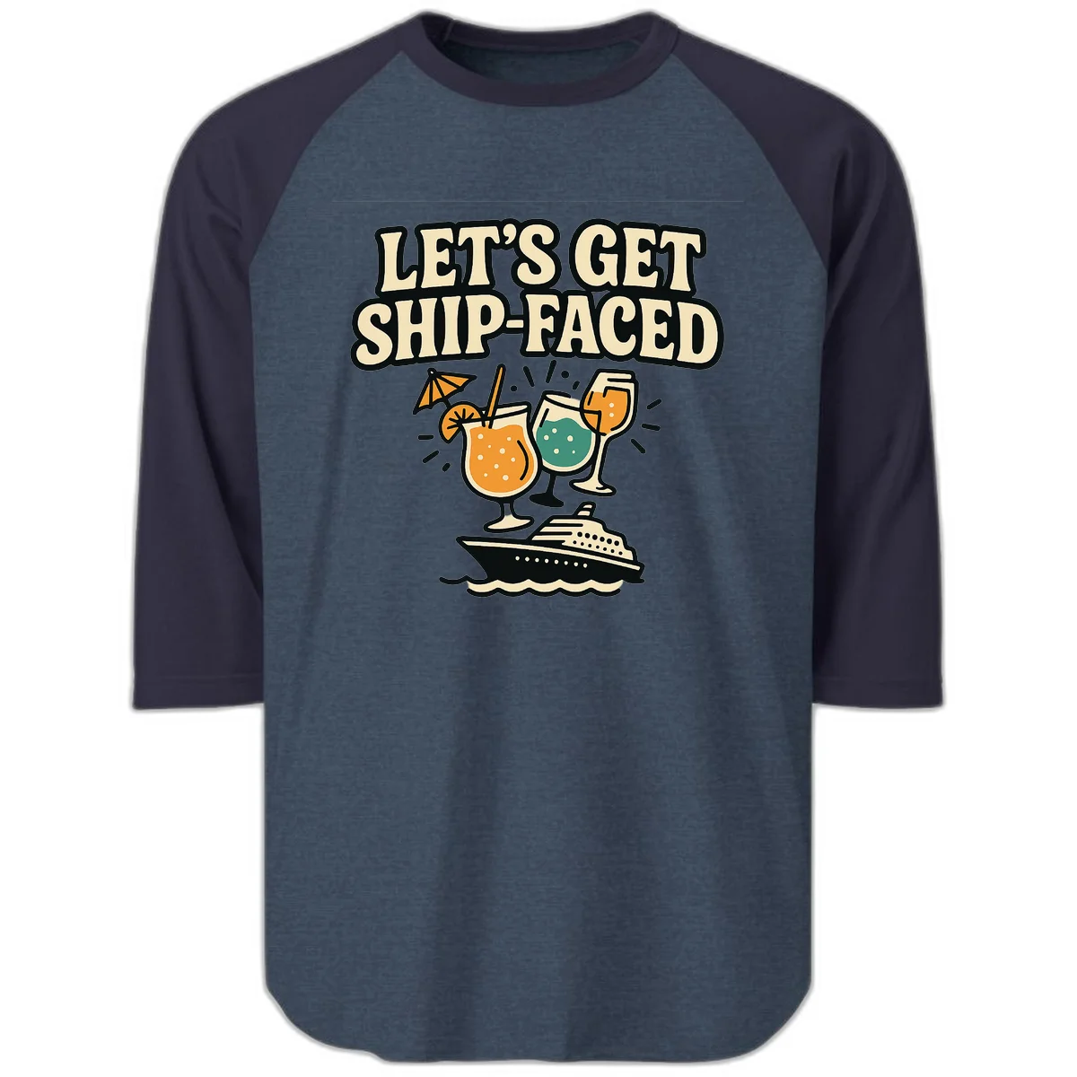 Let's Get Ship-Faced Raglan 3/4 Sleeve Tee in Heather Denim Navy