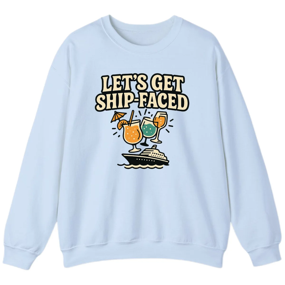 Let's Get Ship-Faced Crewneck Sweatshirt in Light Blue