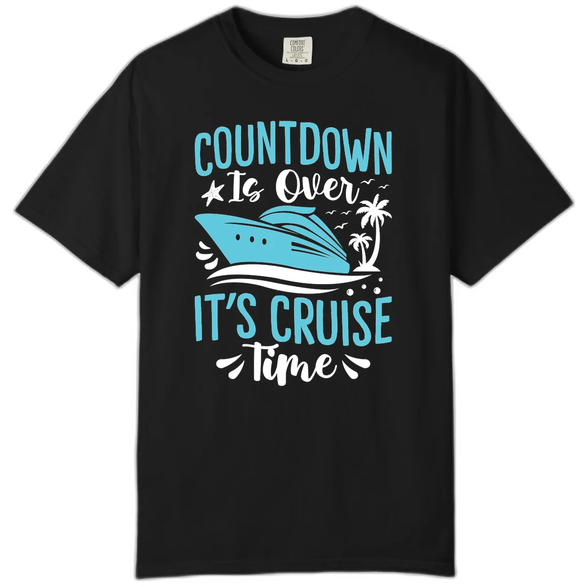 Countdown Is Over It's Cruise Time Comfort Color in Black