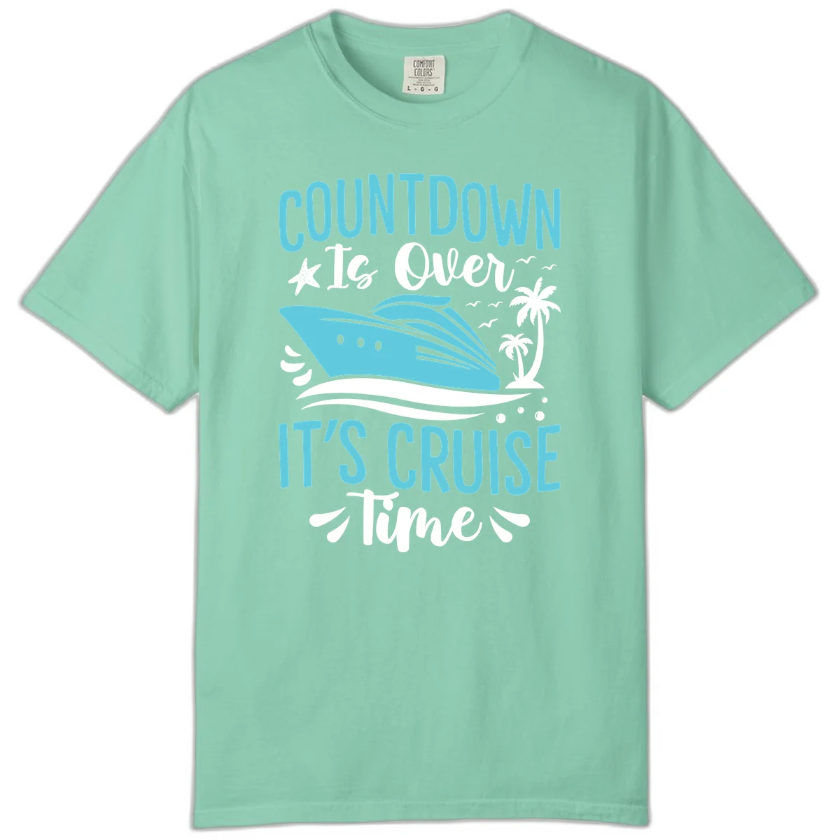 Countdown Is Over It's Cruise Time Comfort Color in Island Reef