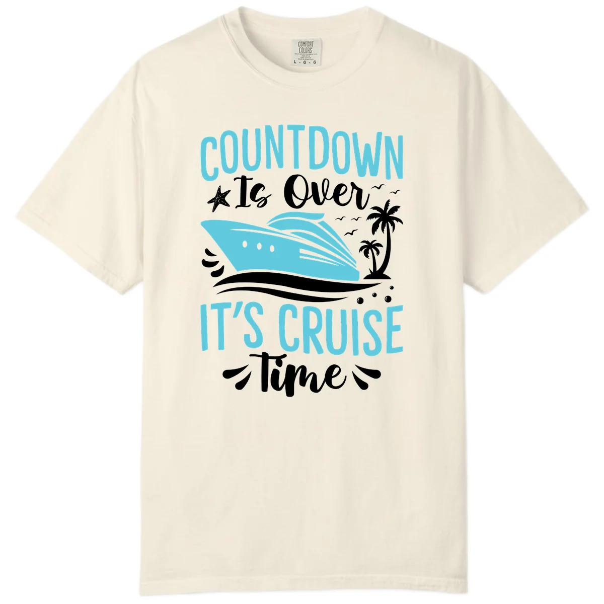 Countdown Is Over It's Cruise Time Comfort Color in Ivory