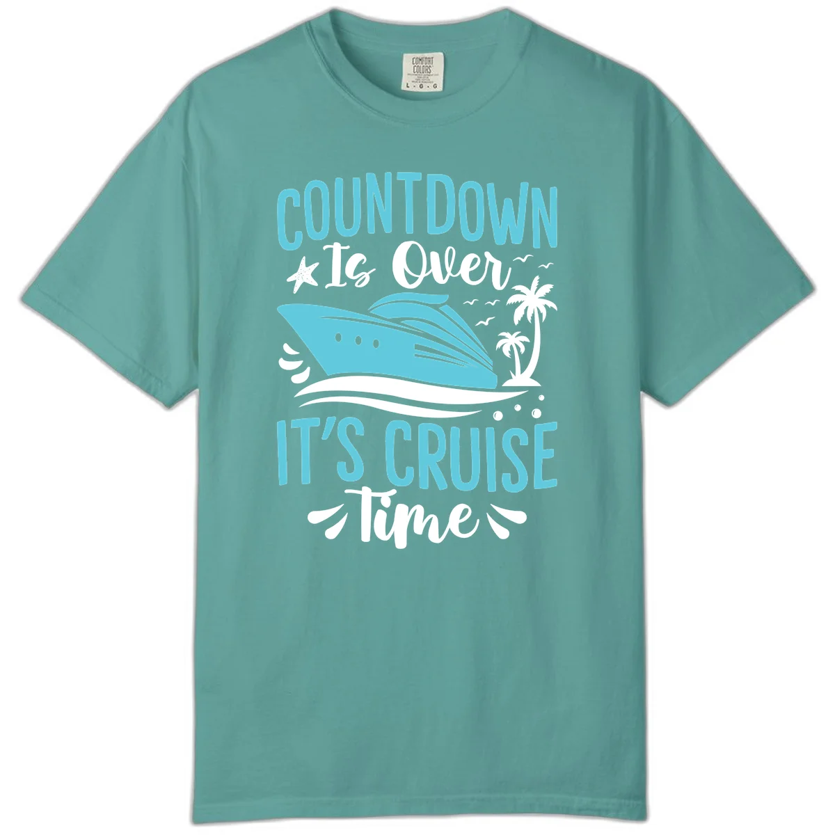Countdown Is Over It's Cruise Time Comfort Color in Seafoam