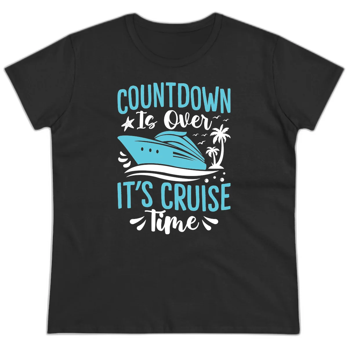 Countdown Is Over It's Cruise Time Ladies Tee in Black
