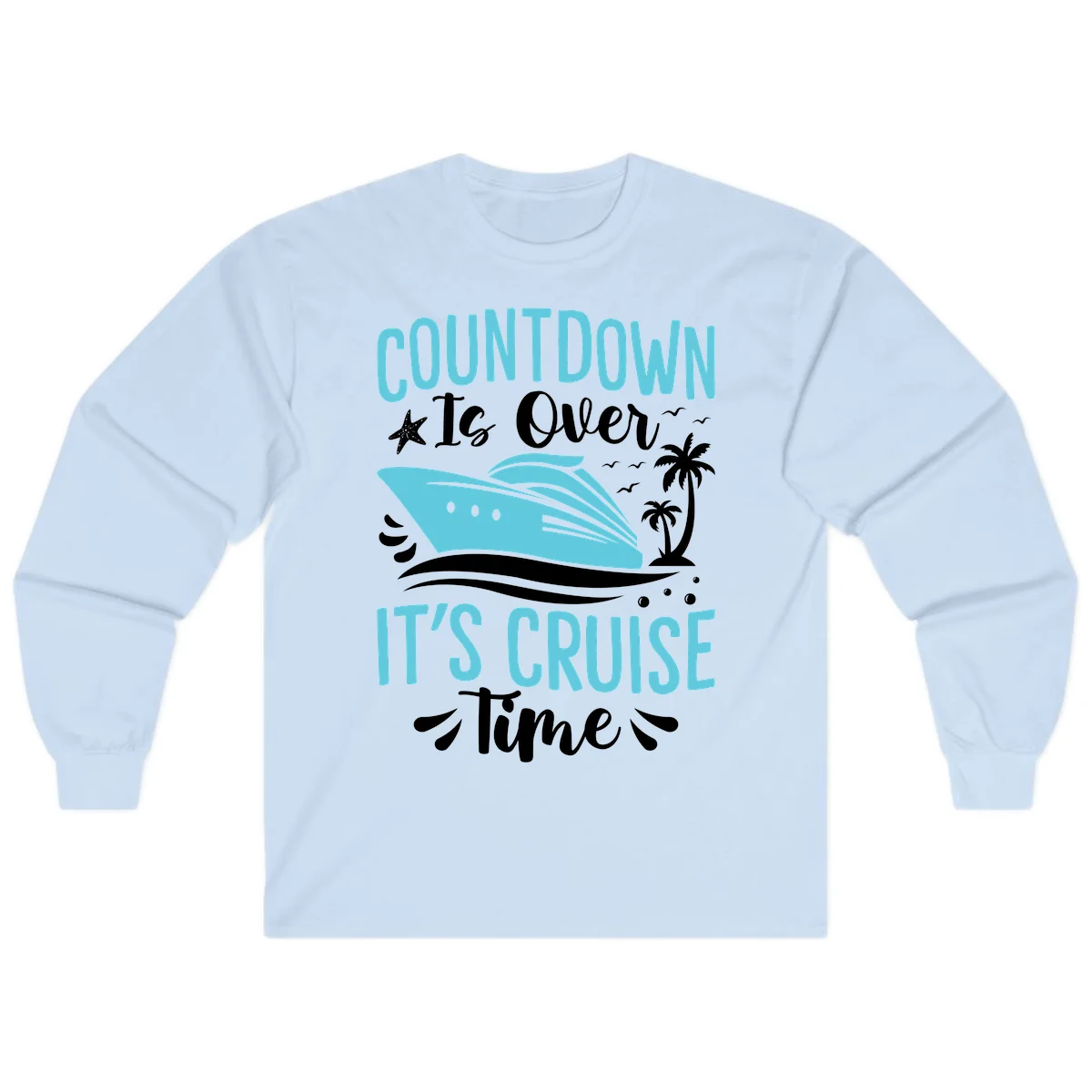 Countdown Is Over It's Cruise Time Long Sleeve in Light Blue