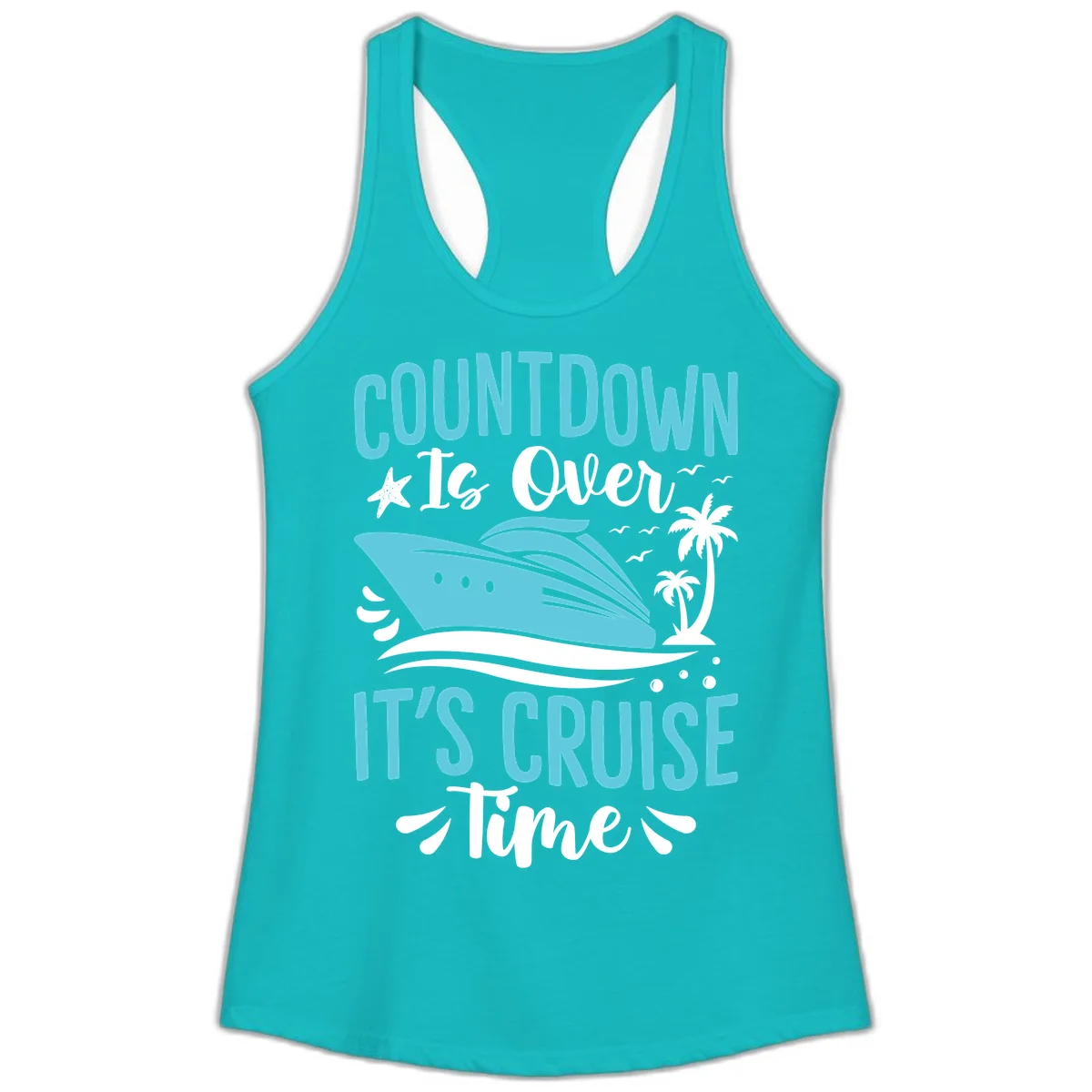 Countdown Is Over It's Cruise Time Ladies Tank in Tahiti Blue