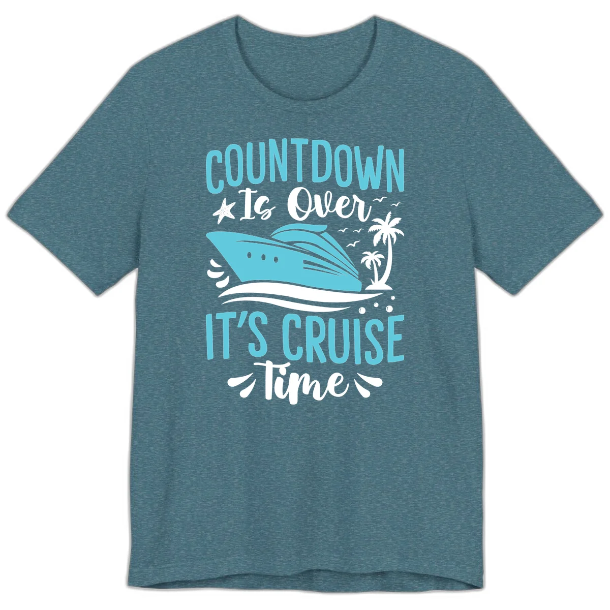 Countdown Is Over It's Cruise Time Premium T-Shirt in Heather Deep Teal