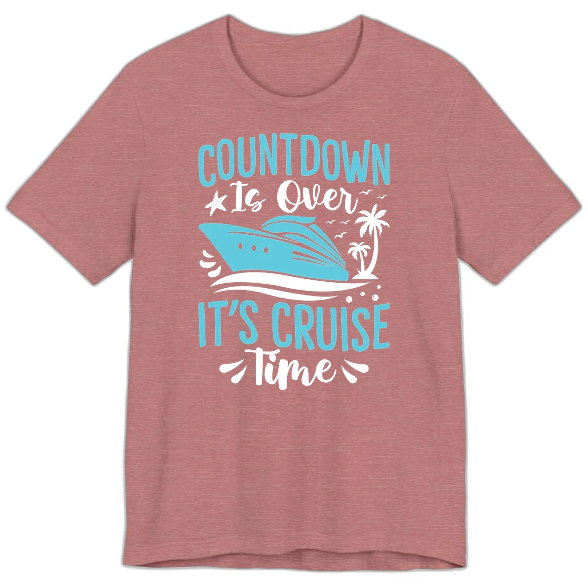 Countdown Is Over It's Cruise Time Premium T-Shirt in Heather Mauve