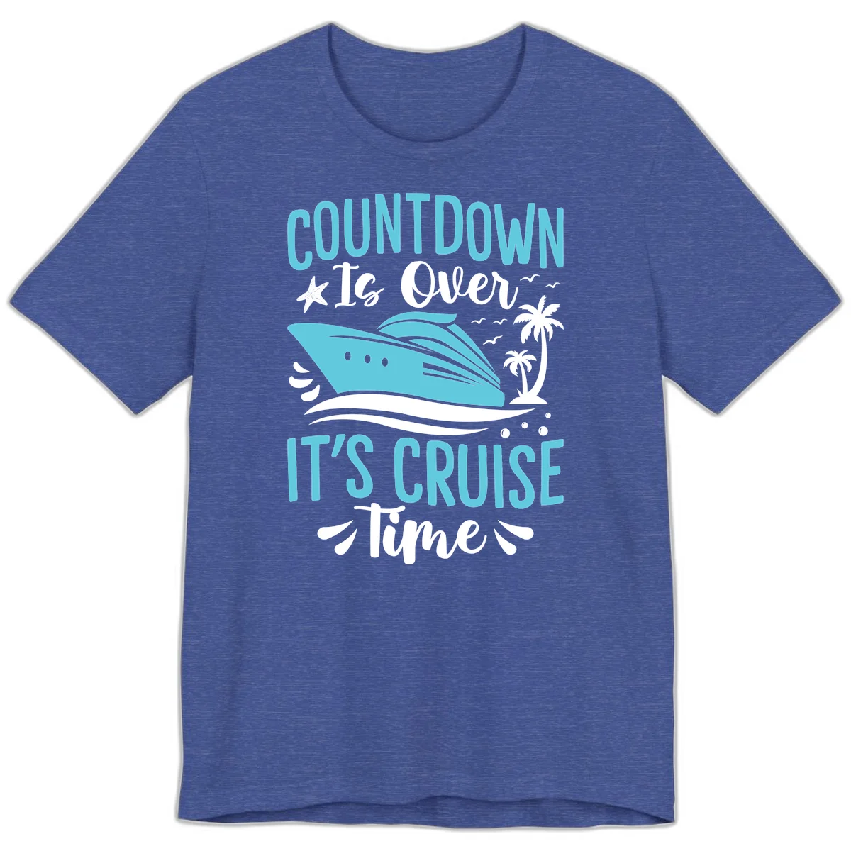 Countdown Is Over It's Cruise Time Premium T-Shirt in Heather True Royal