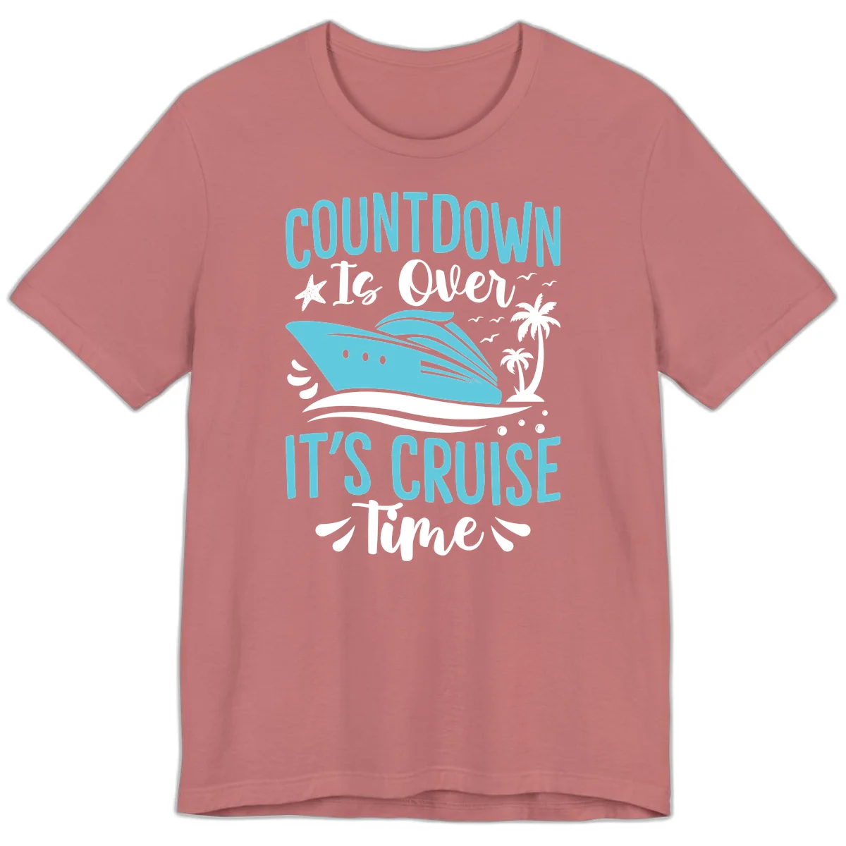 Countdown Is Over It's Cruise Time Premium T-Shirt in Mauve