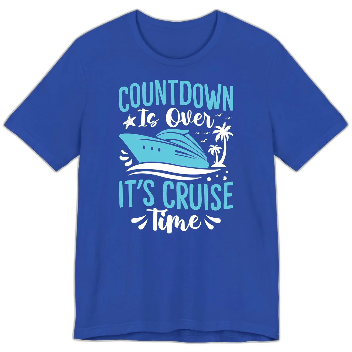 Countdown Is Over It's Cruise Time Premium T-Shirt in True Royal