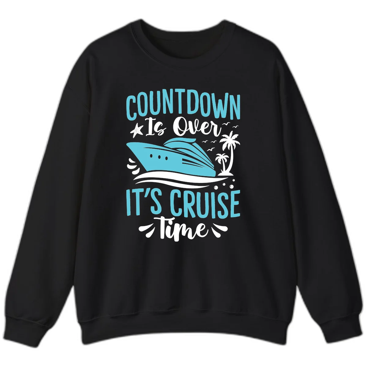Countdown Is Over It's Cruise Time Sweatshirt in Black
