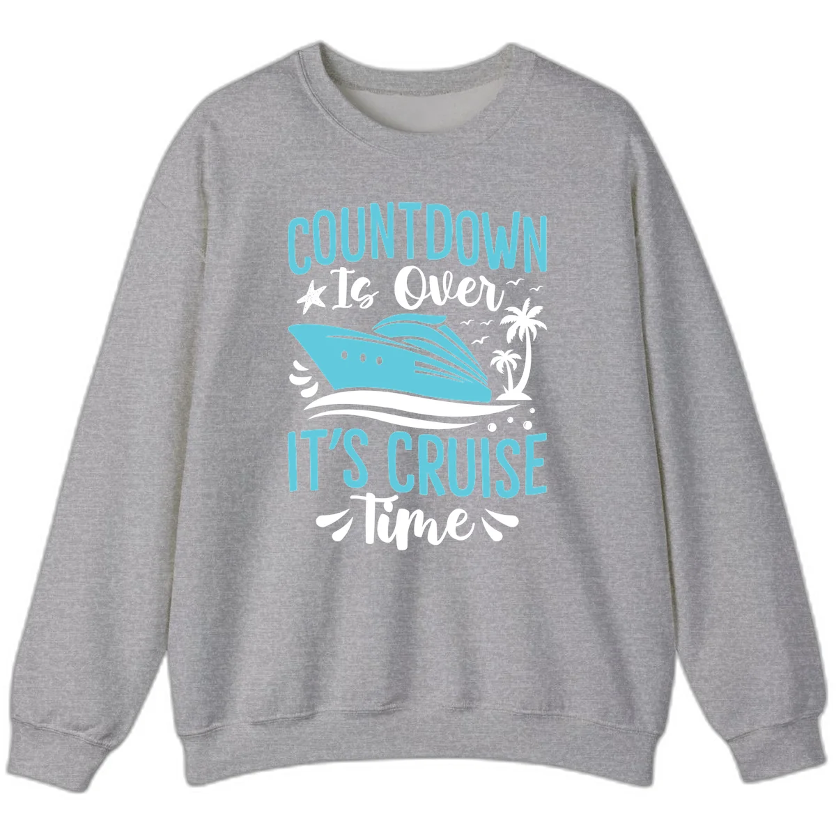 Countdown Is Over It's Cruise Time Sweatshirt in Sport Grey