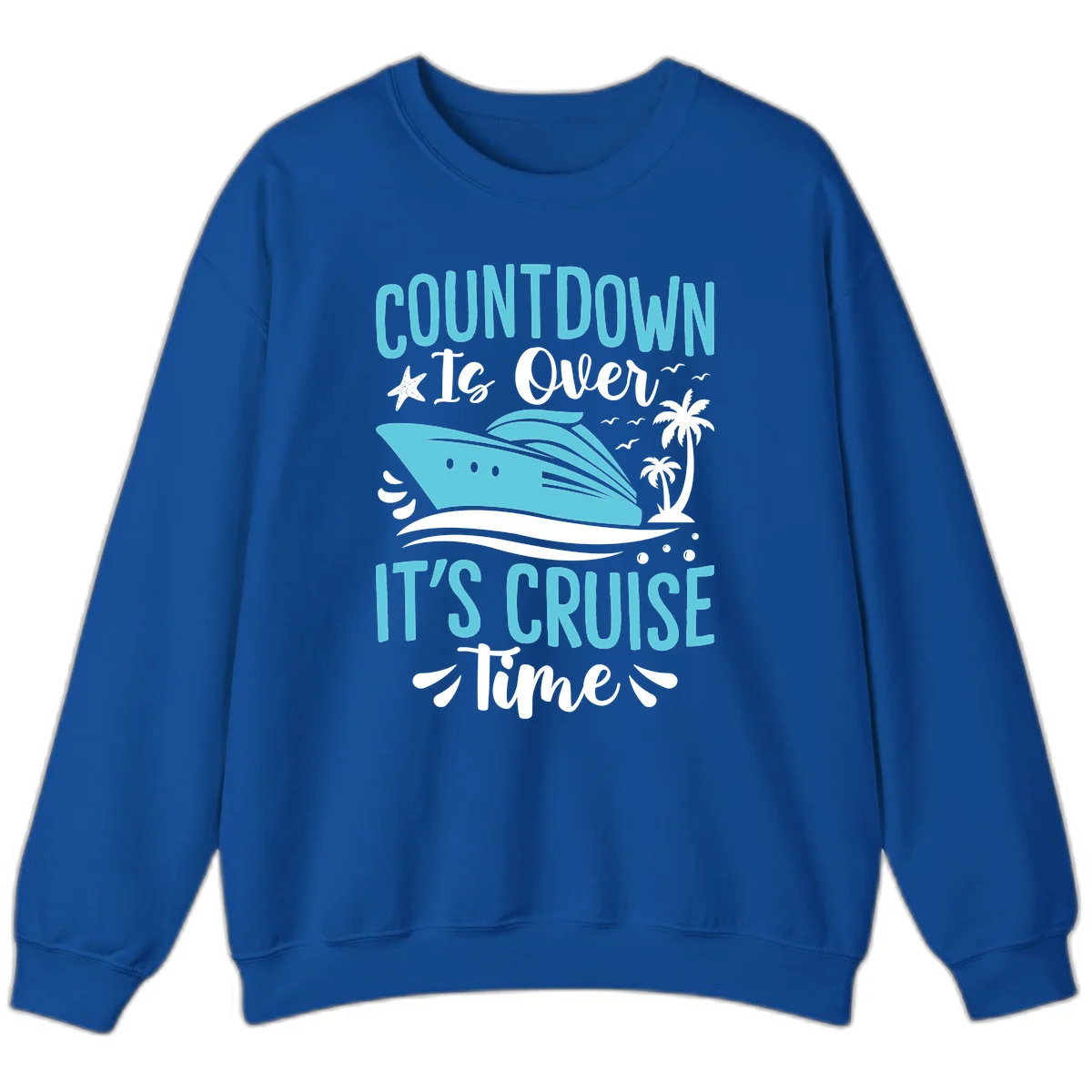 Countdown Is Over It's Cruise Time Sweatshirt in Royal
