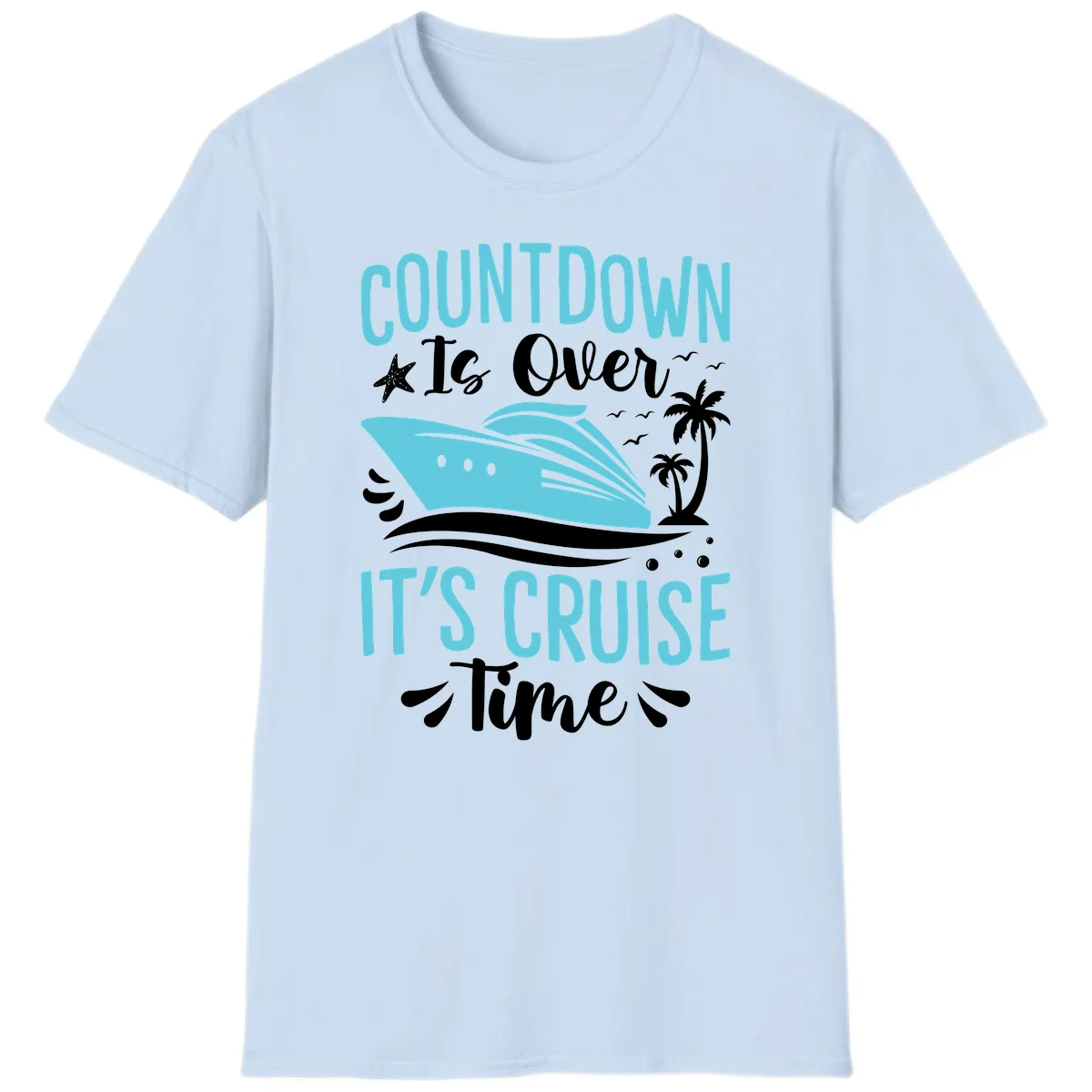 Countdown Is Over It's Cruise Time T-Shirt in Light Blue