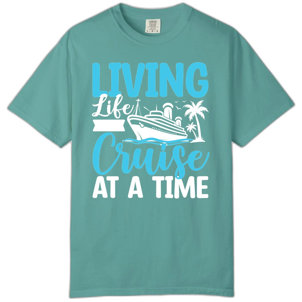Living Life Cruise At A Time Comfort Color in Seafoam