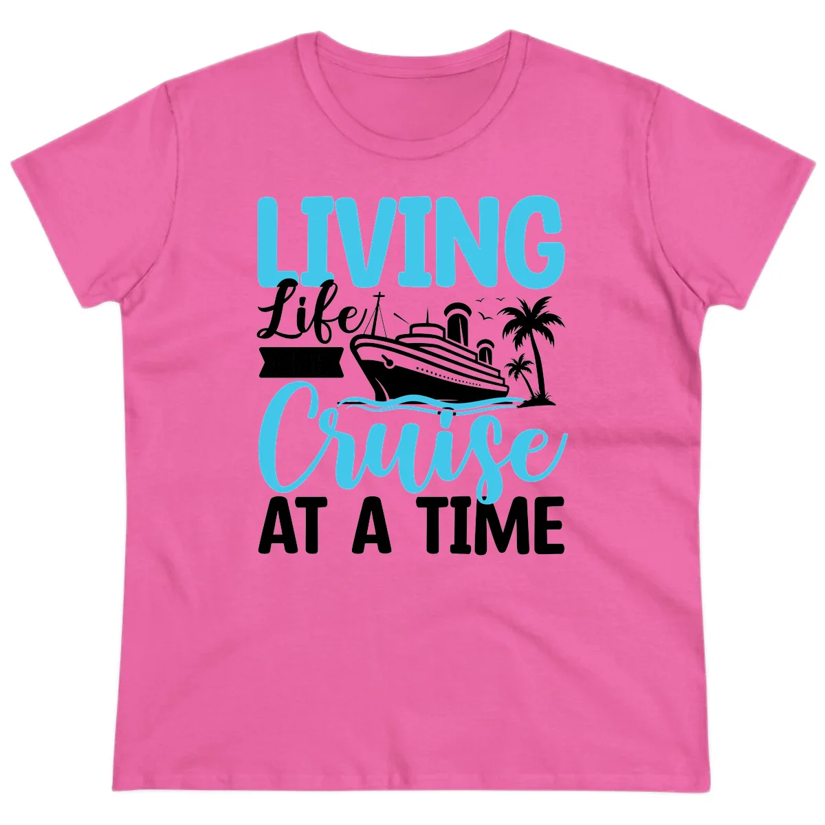 Living Life Cruise At A Time Ladies Tee in Azalea