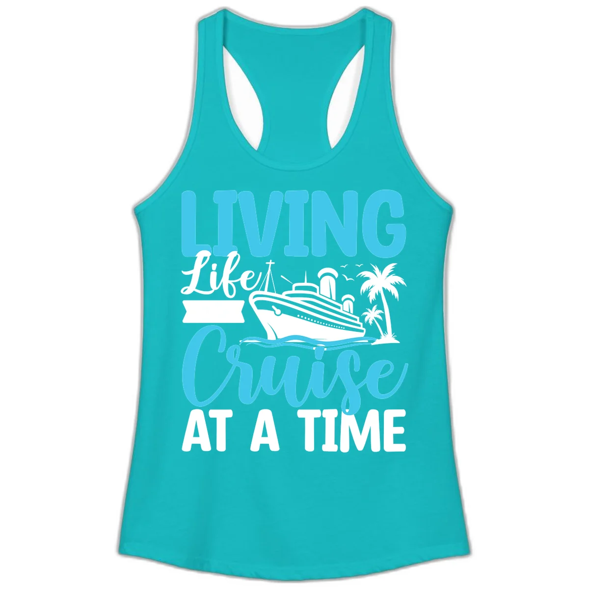 Living Life Cruise At A Time Ladies Tank in Tahiti Blue