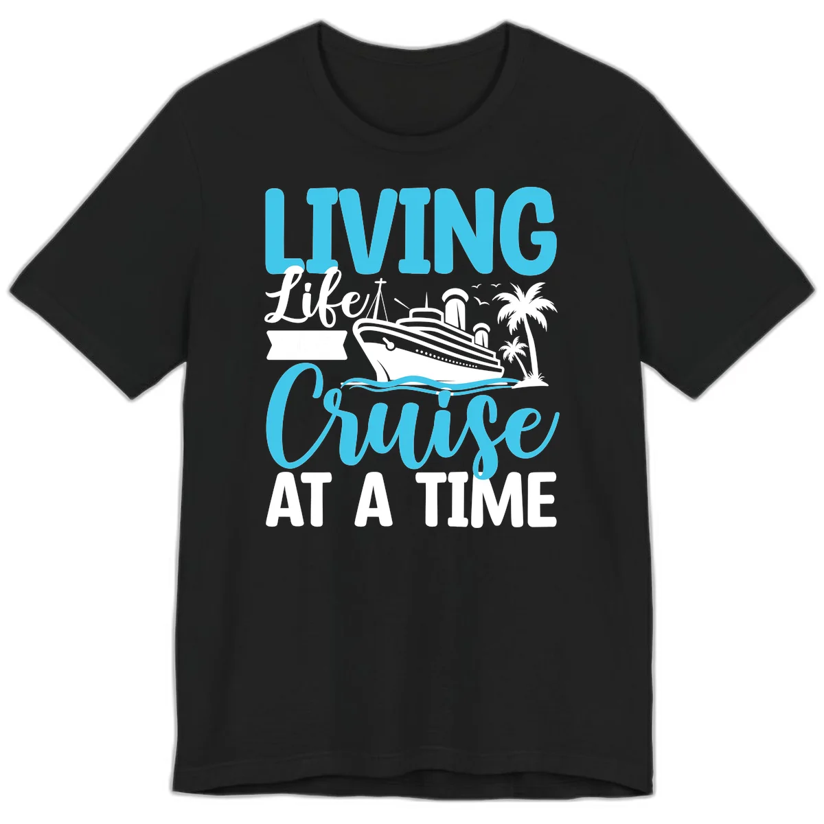 Living Life Cruise At A Time Premium T-Shirt in Black