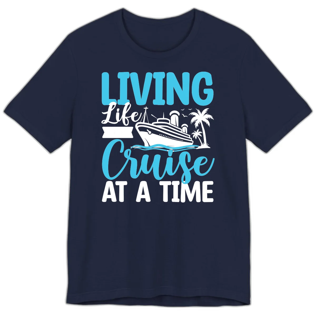 Living Life Cruise At A Time Premium T-Shirt in Navy