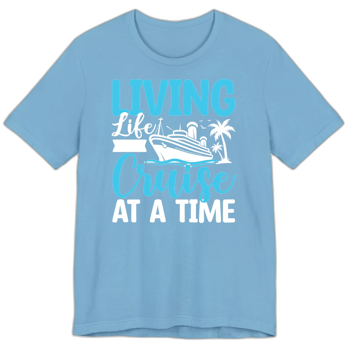 Living Life Cruise At A Time Premium T-Shirt in Ocean Blue