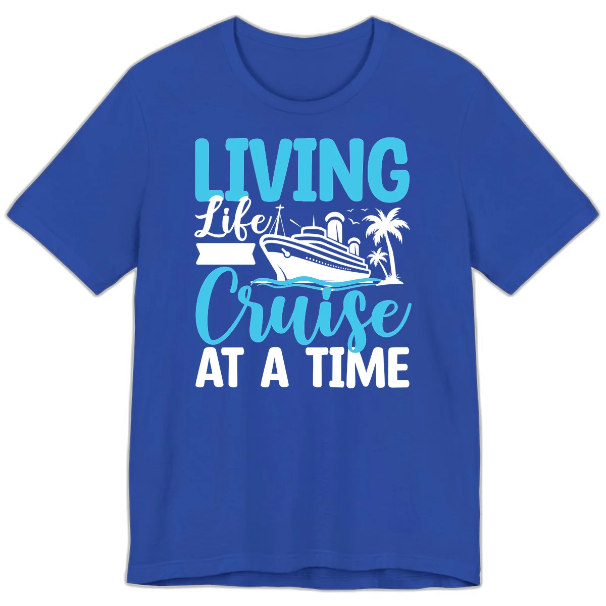 Living Life Cruise At A Time Premium T-Shirt in True Royal