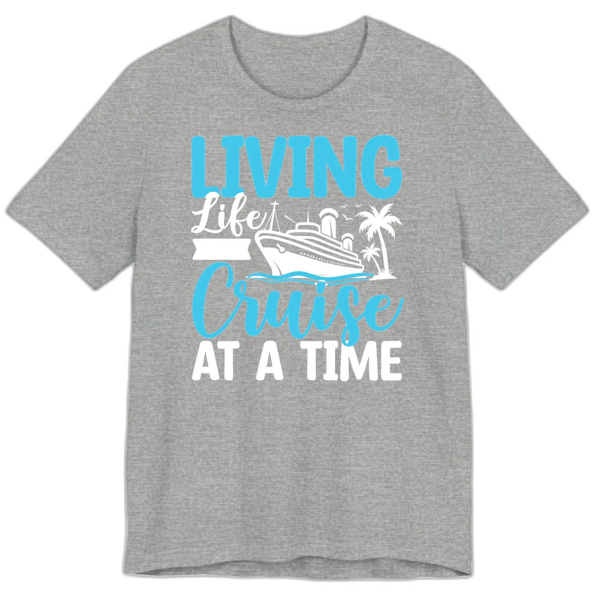 Living Life Cruise At A Time Premium T-Shirt in Athletic Heather