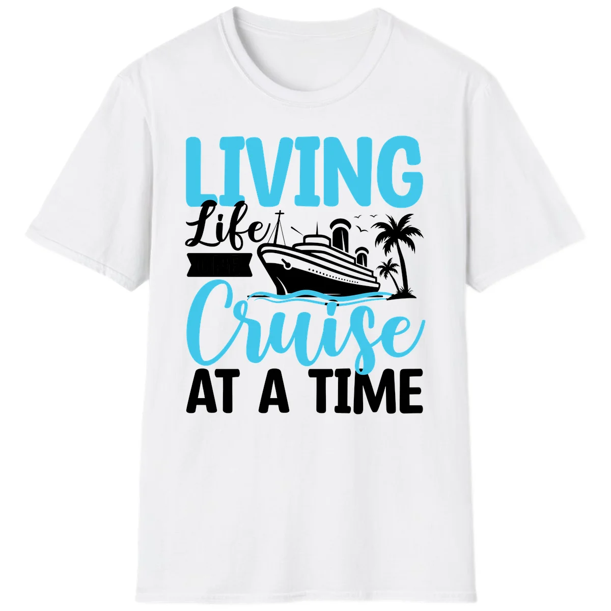 Living Life Cruise At A Time T-Shirt in White