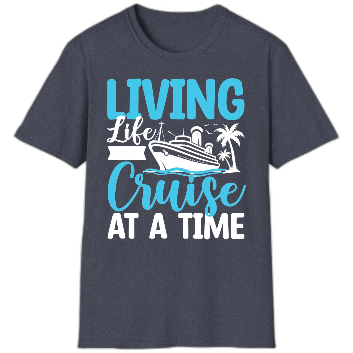Living Life Cruise At A Time T-Shirt in Heather Navy