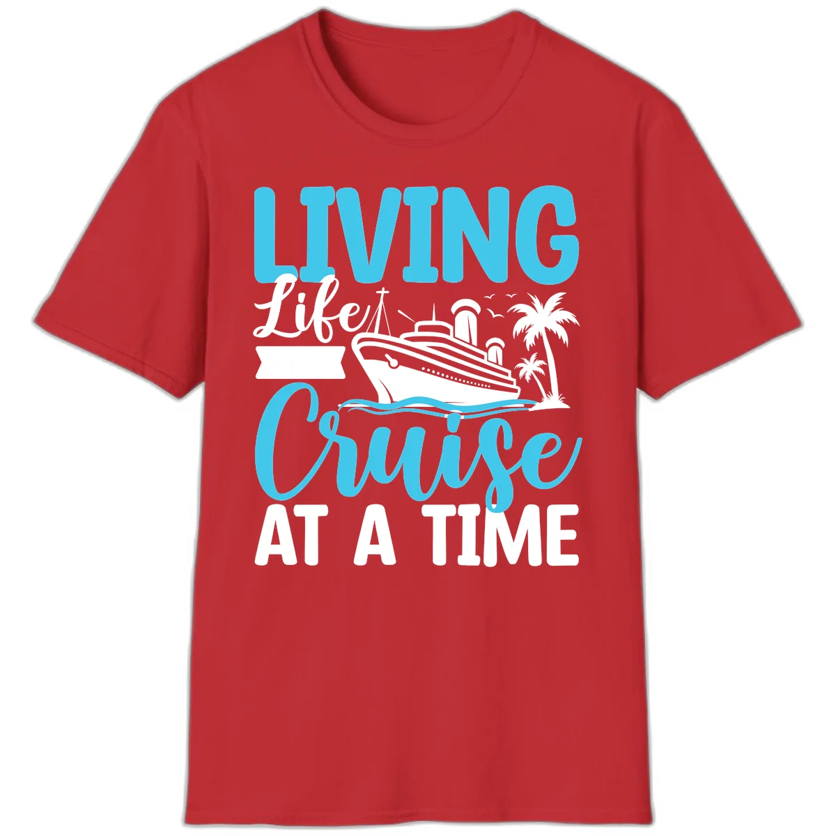 Living Life Cruise At A Time T-Shirt in Red