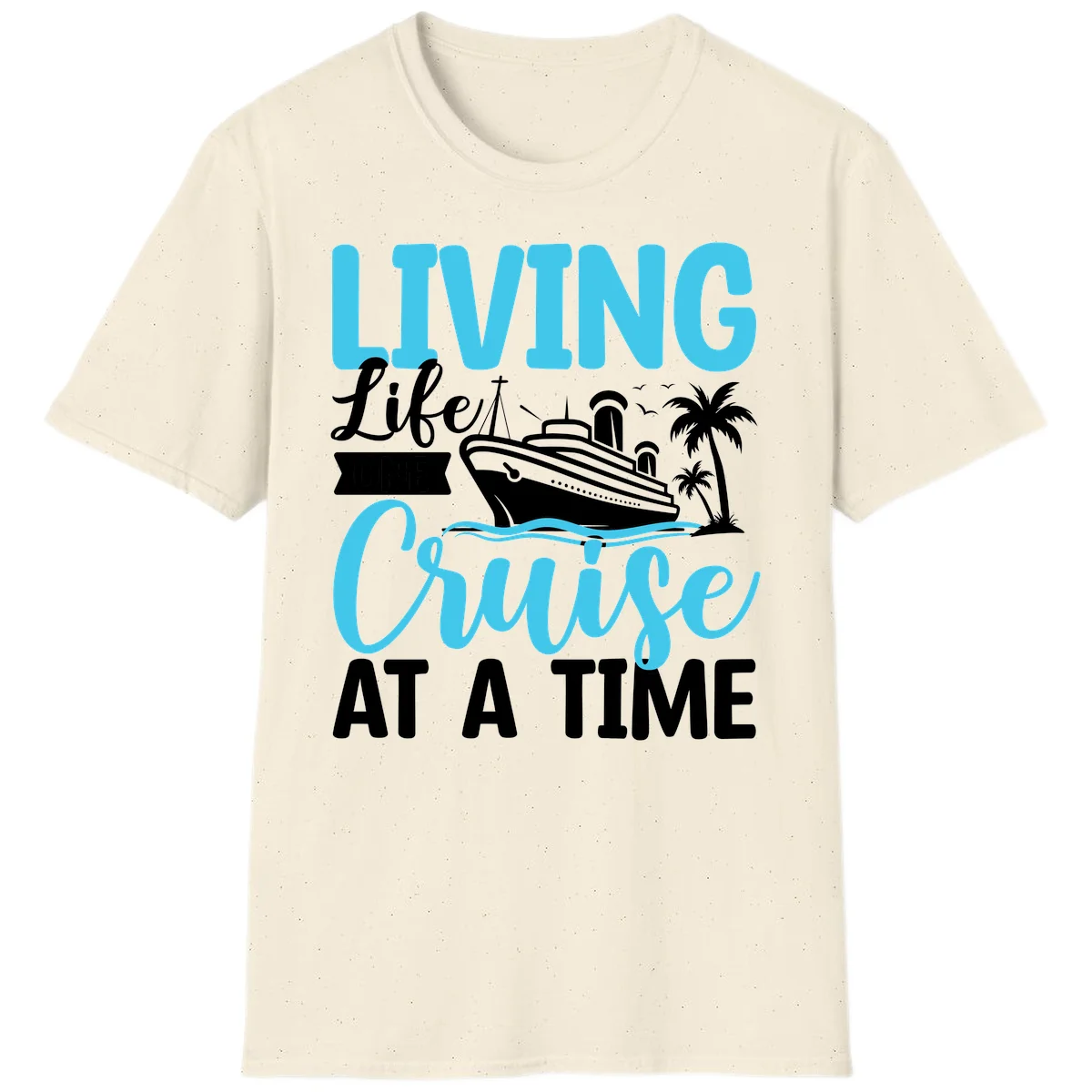 Living Life Cruise At A Time T-Shirt in Natural