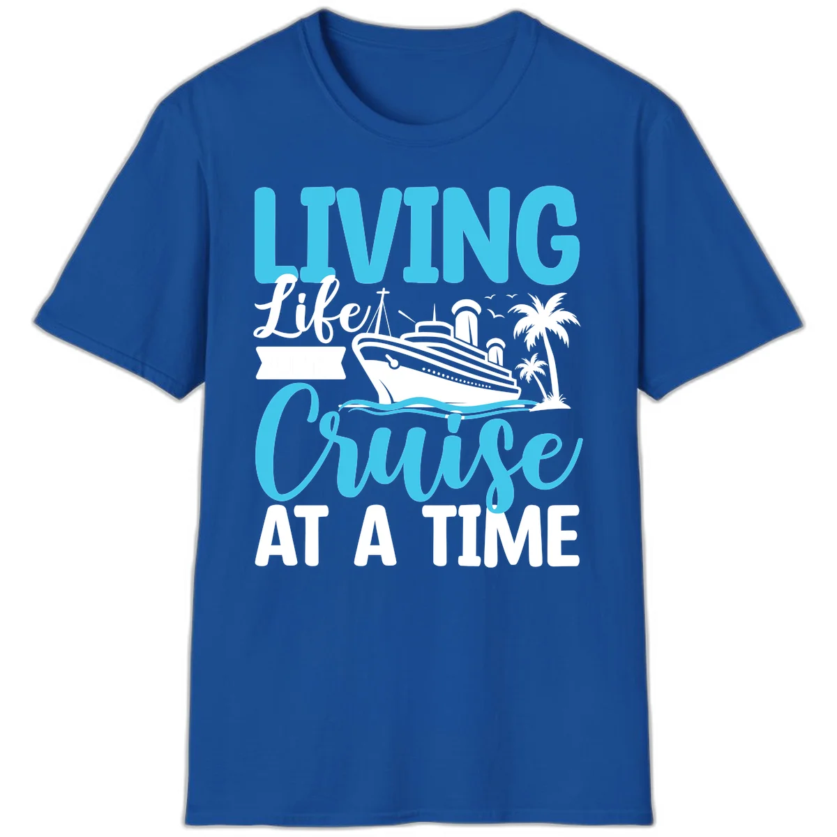 Living Life Cruise At A Time T-Shirt in Royal