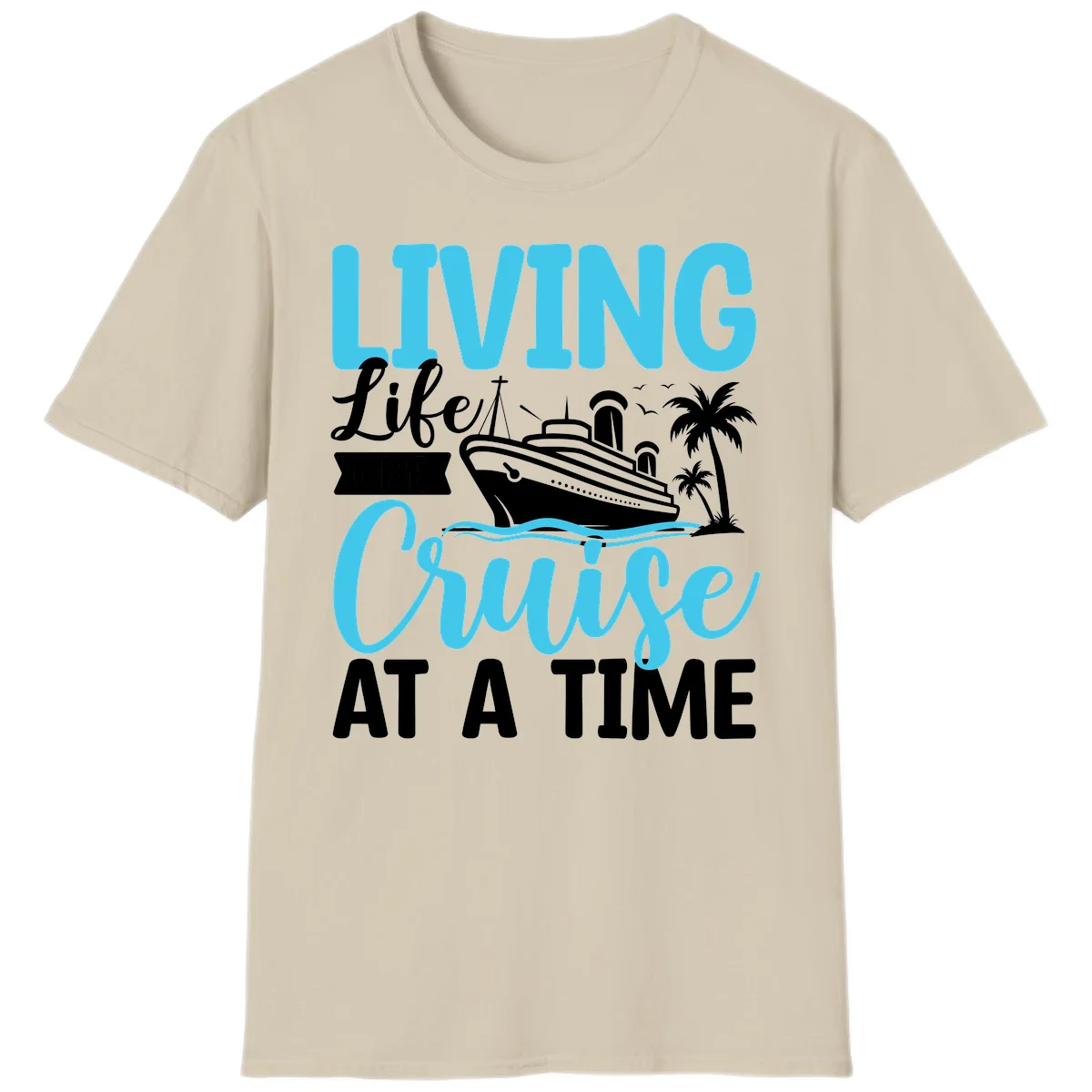 Living Life Cruise At A Time T-Shirt in Sand