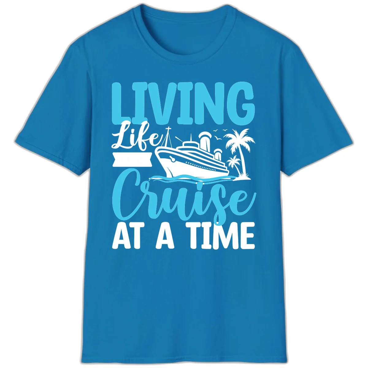Living Life Cruise At A Time T-Shirt in Sapphire