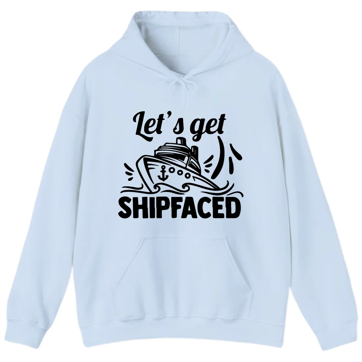 Let's Get Shipfaced Hoodie in Light Blue