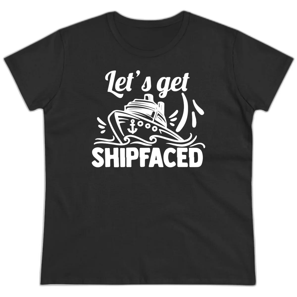 Let's Get Shipfaced Ladies Tee in Black