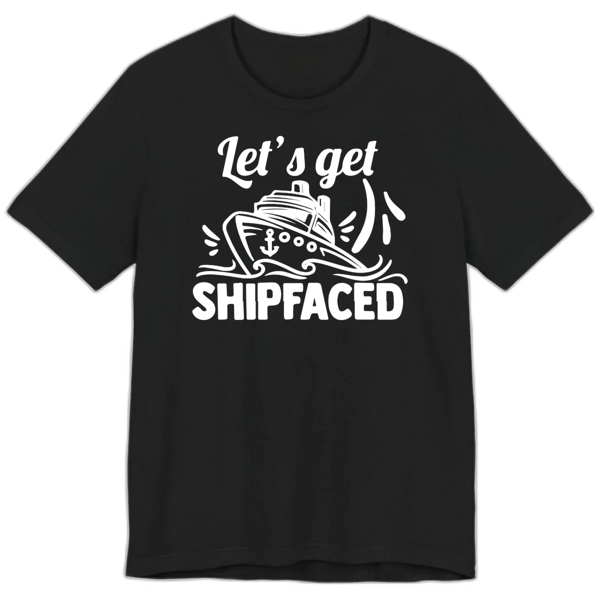 Let's Get Shipfaced Premium T-Shirt in Black