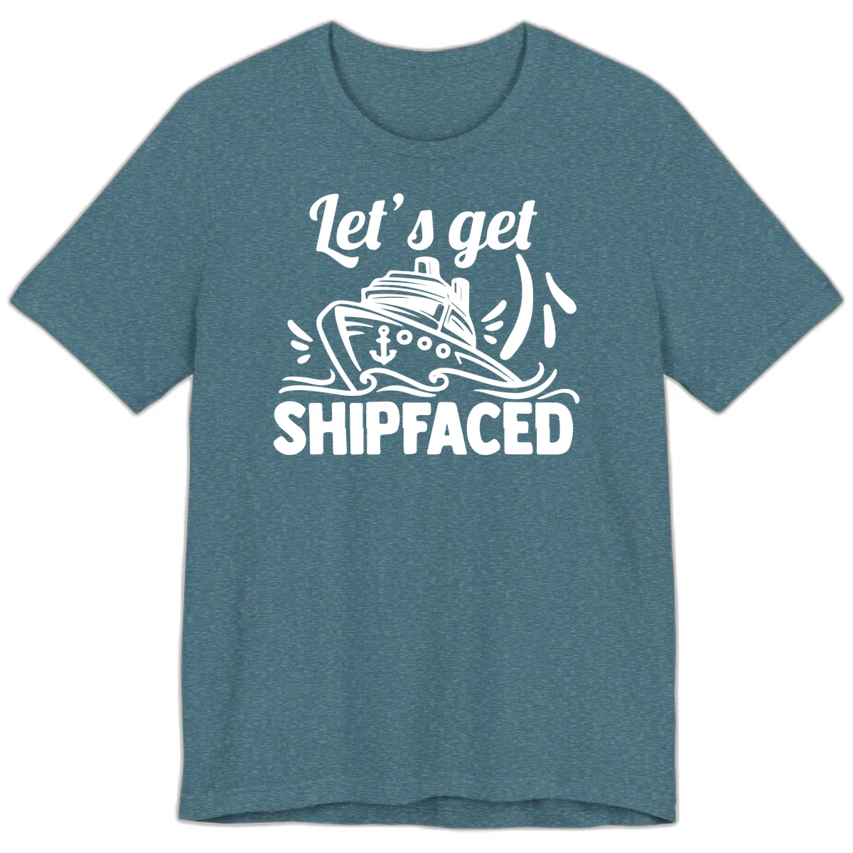 Let's Get Shipfaced Premium T-Shirt in Heather Deep Teal