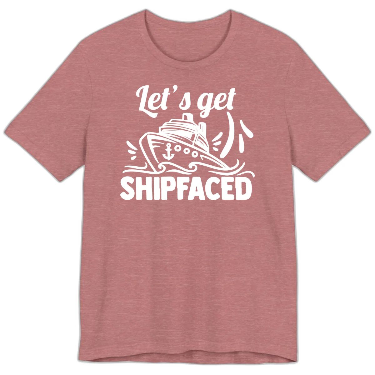 Let's Get Shipfaced Premium T-Shirt in Heather Mauve