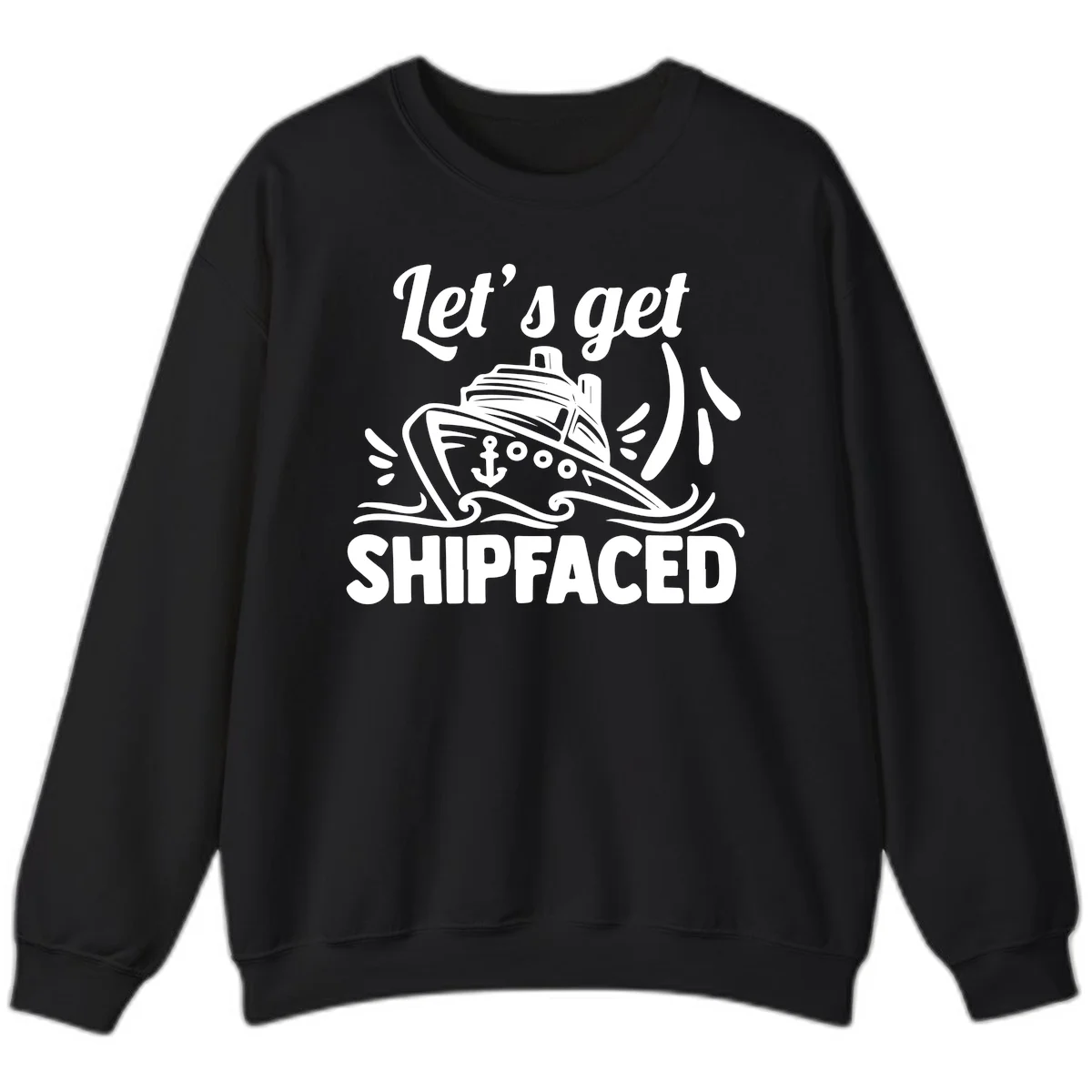 Let's Get Shipfaced Sweatshirt in Black