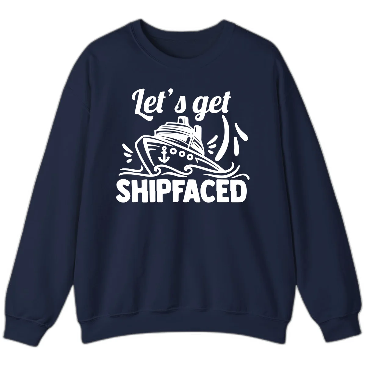 Let's Get Shipfaced Sweatshirt in Navy