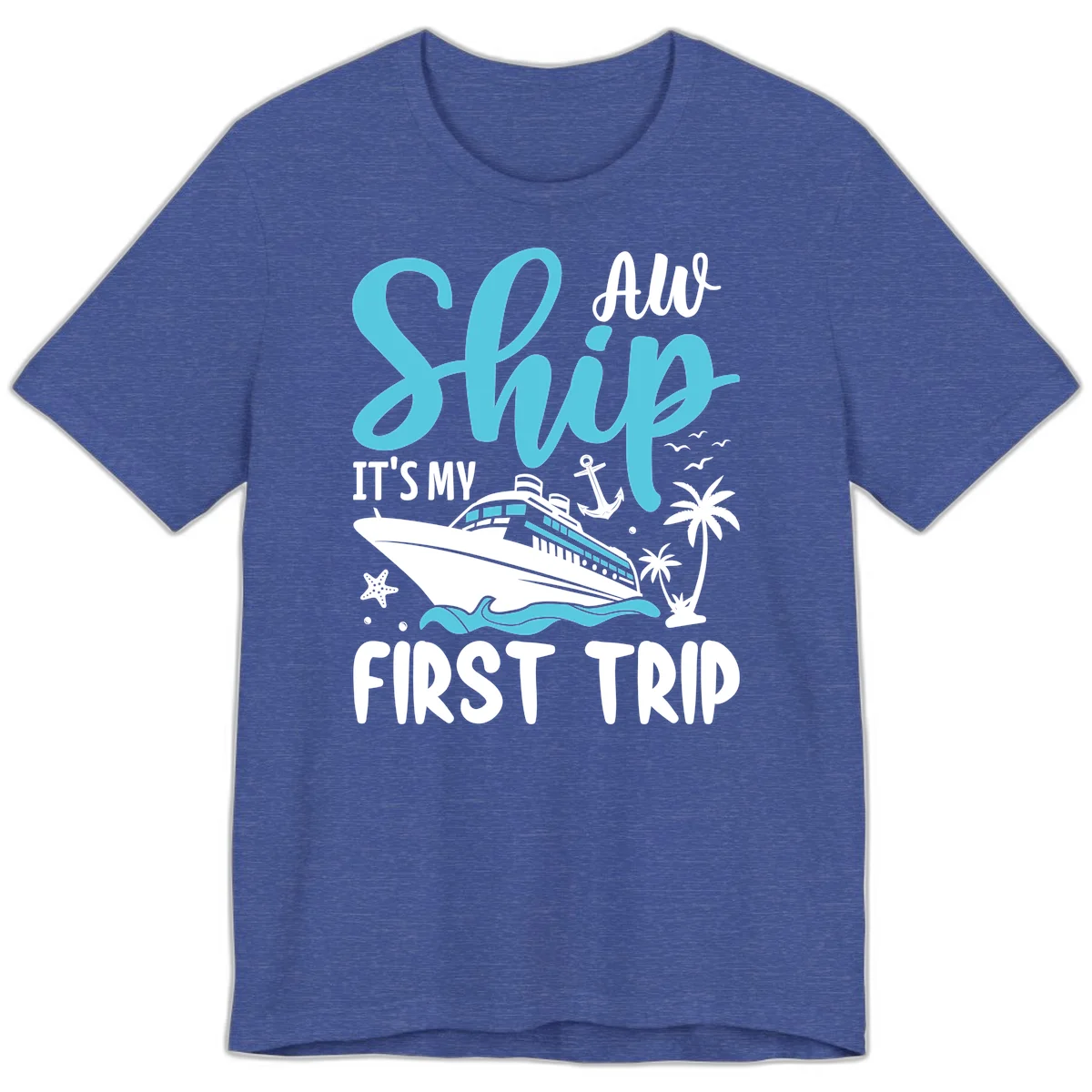 Ship It's My First Trip Premium T-Shirt in Heather True Royal