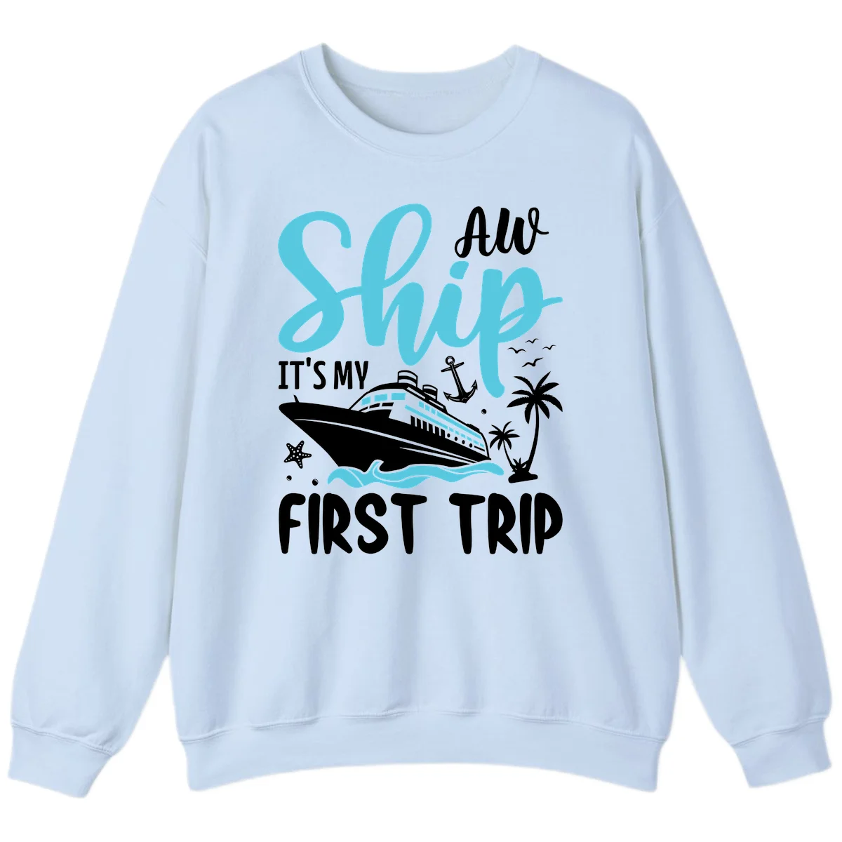 Ship It's My First Trip Sweatshirt in Light Blue